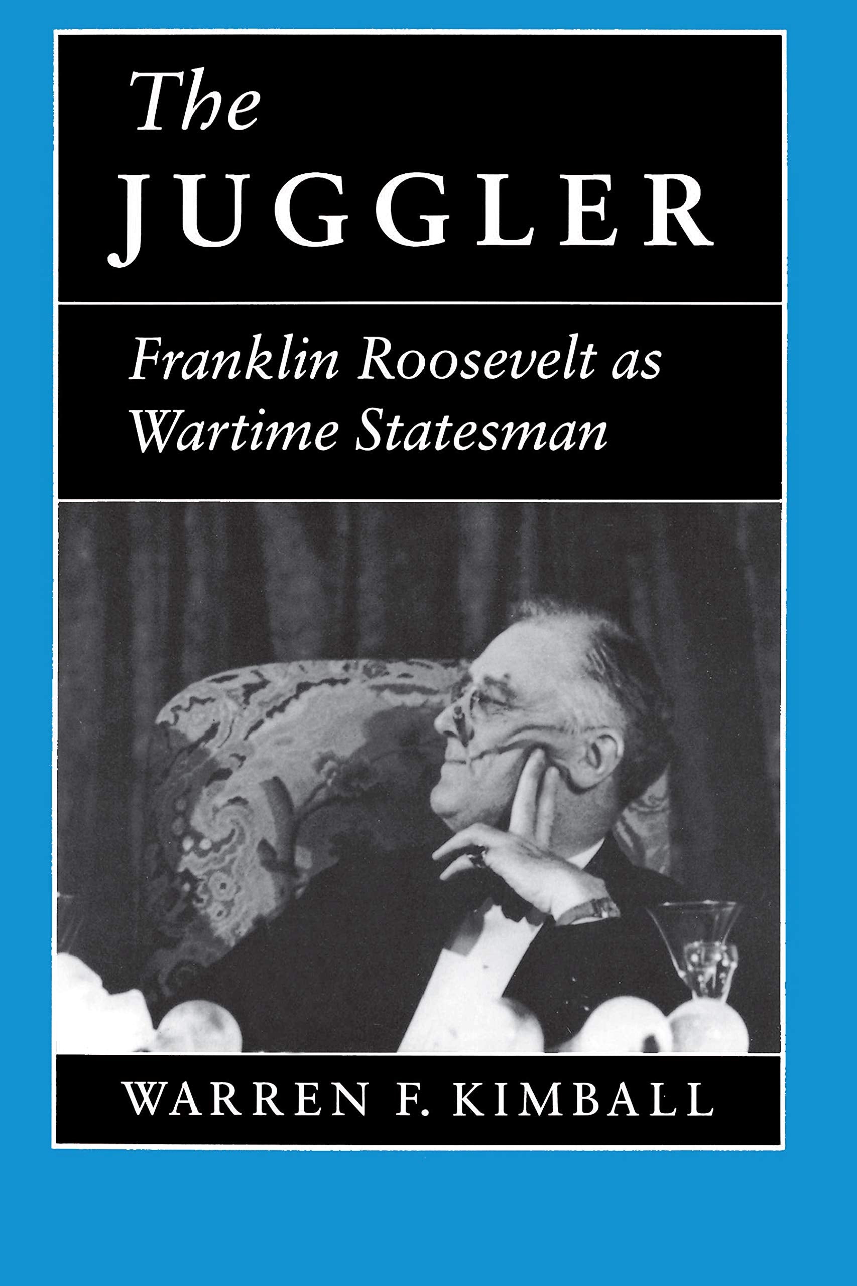 The Juggler: Franklin Roosevelt As Wartime Statesman,Used