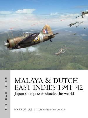 Malaya & Dutch East Indies 194142: Japans Air Power Shocks The World (Air Campaign, 19)