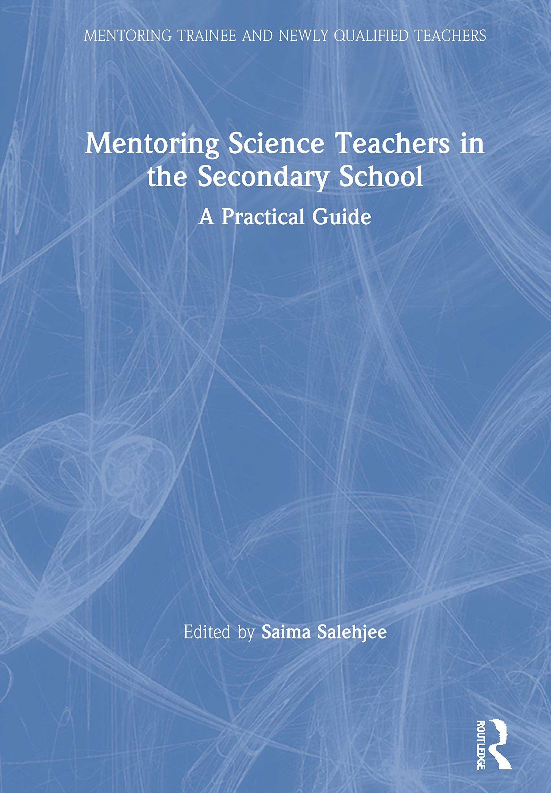 Mentoring Science Teachers in the Secondary School: A Practical Guide (Mentoring Trainee and Early Career Teachers),Used