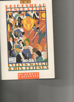 The Brideshead Generation: Evelyn Waugh And His Friends,Used