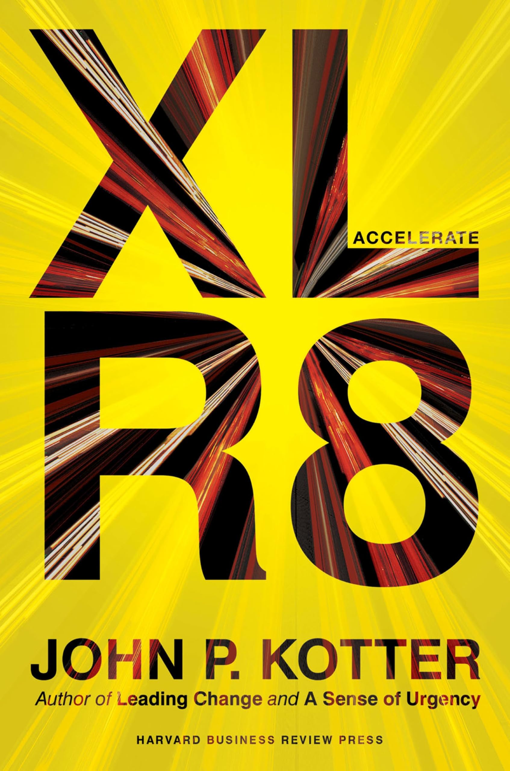 Accelerate: Building Strategic Agility For A Fastermoving World