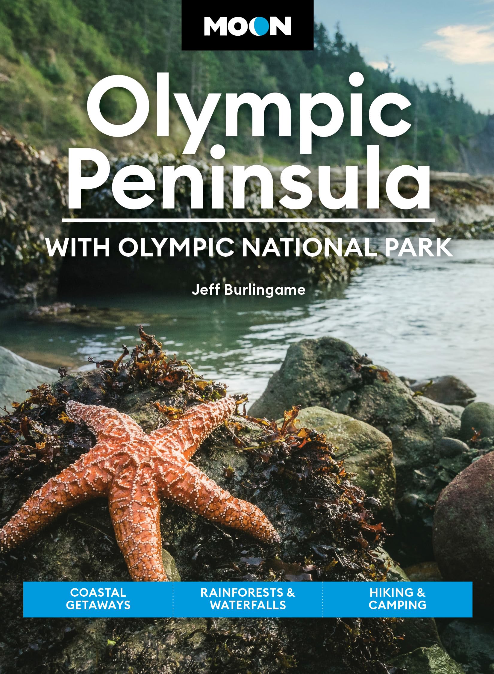 Moon Olympic Peninsula: With Olympic National Park: Coastal Getaways, Rainforests & Waterfalls, Hiking & Camping (Travel Guide),New