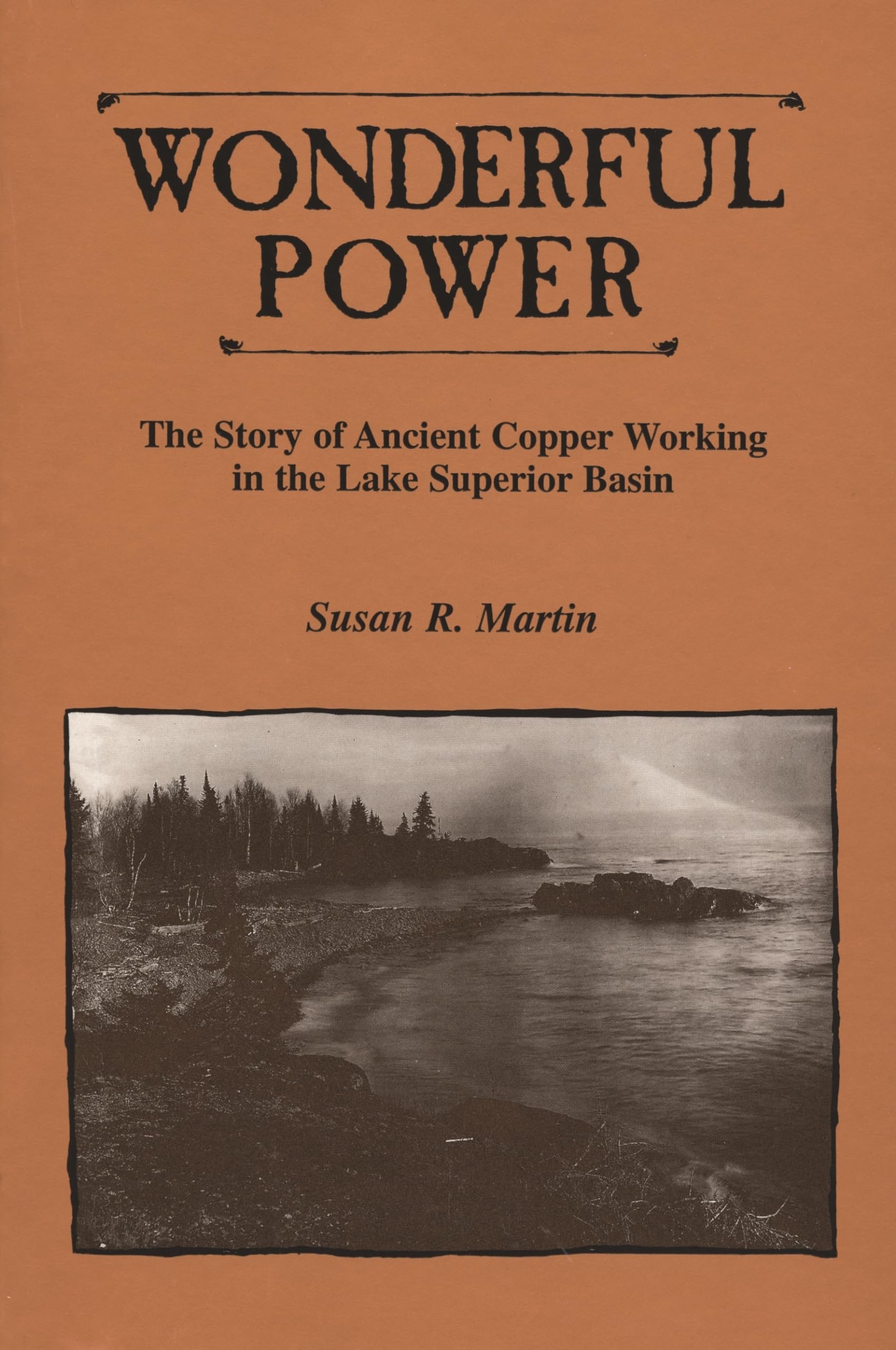 Wonderful Power: The Story of Ancient Copper Working in the Lake Superior Basin (Great Lakes Books),New