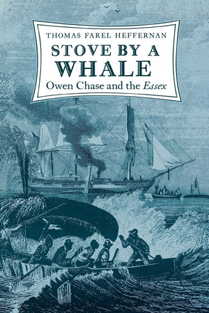 Stove by a Whale: Owen Chase and the Essex,New