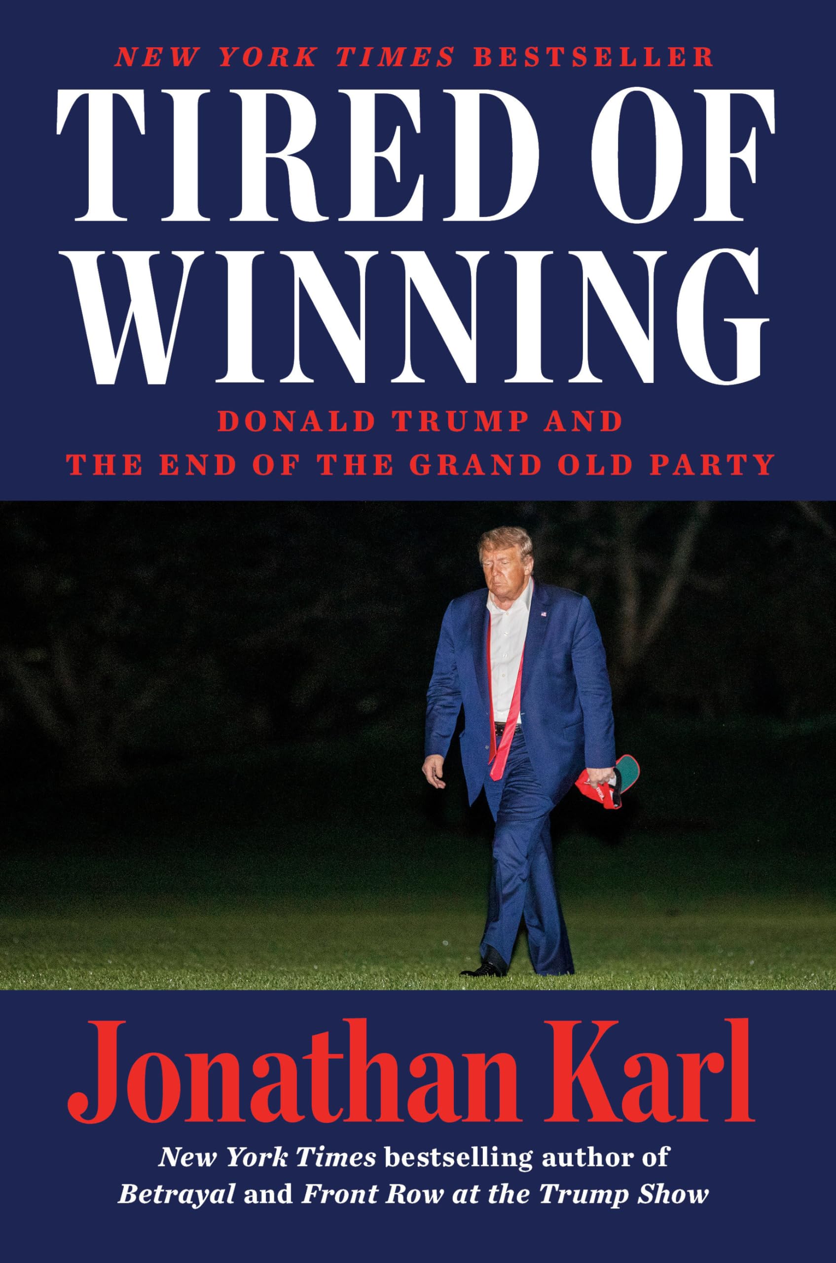 Tired Of Winning: Donald Trump And The End Of The Grand Old Party,New