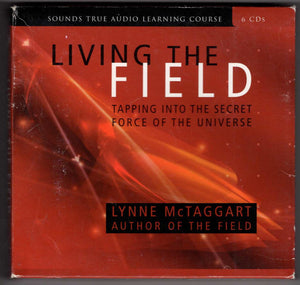 Living the Field: Tapping into the Secret Force of the Universe (Sounds True Audio Learning Course) six discs,Used