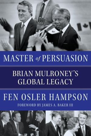 Master of Persuasion: Brian Mulroney's Global Legacy,Used