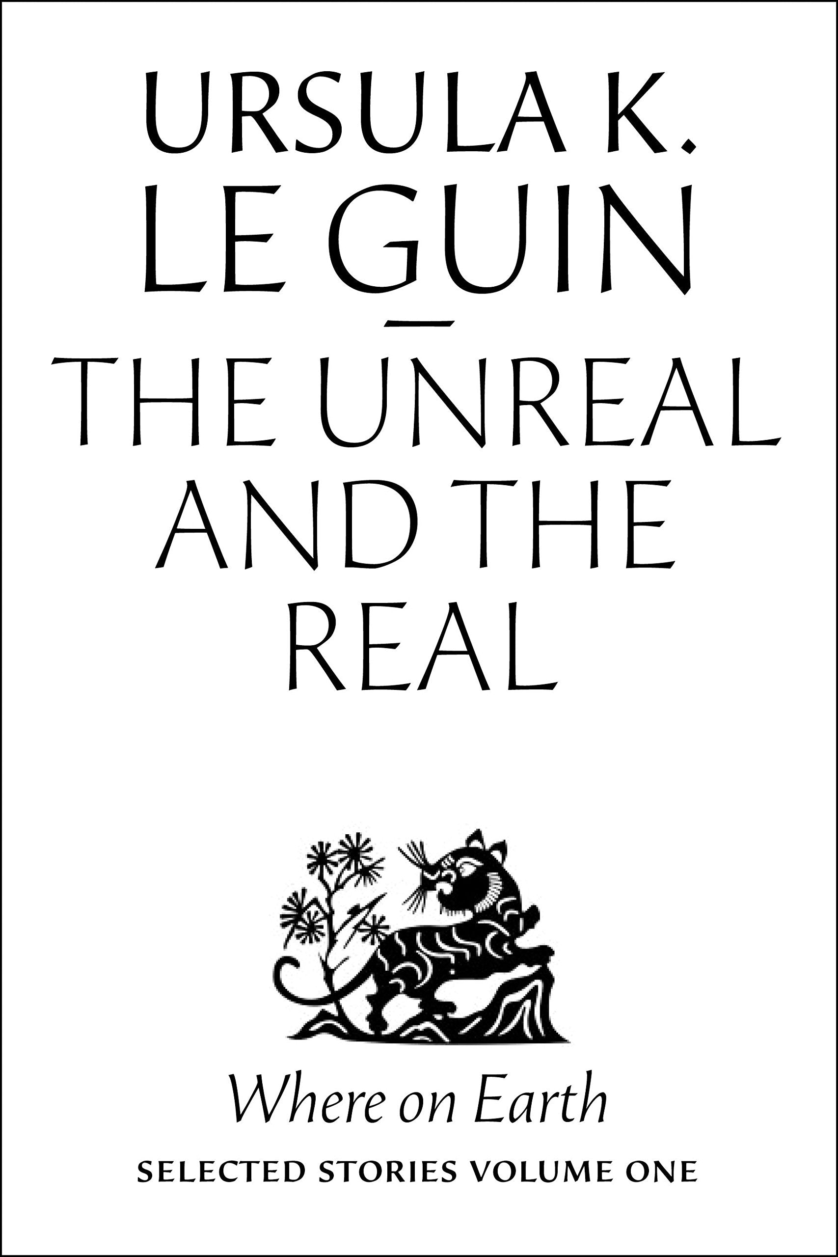 The Unreal and the Real: Where on Earth: Selected Stories: 1,Used