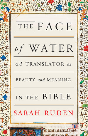 The Face of Water: A Translator on Beauty and Meaning in the Bible,Used