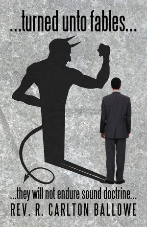 . . . Turned Unto Fables . . .: . . . They Will Not Endure Sound Doctrine . . .,New