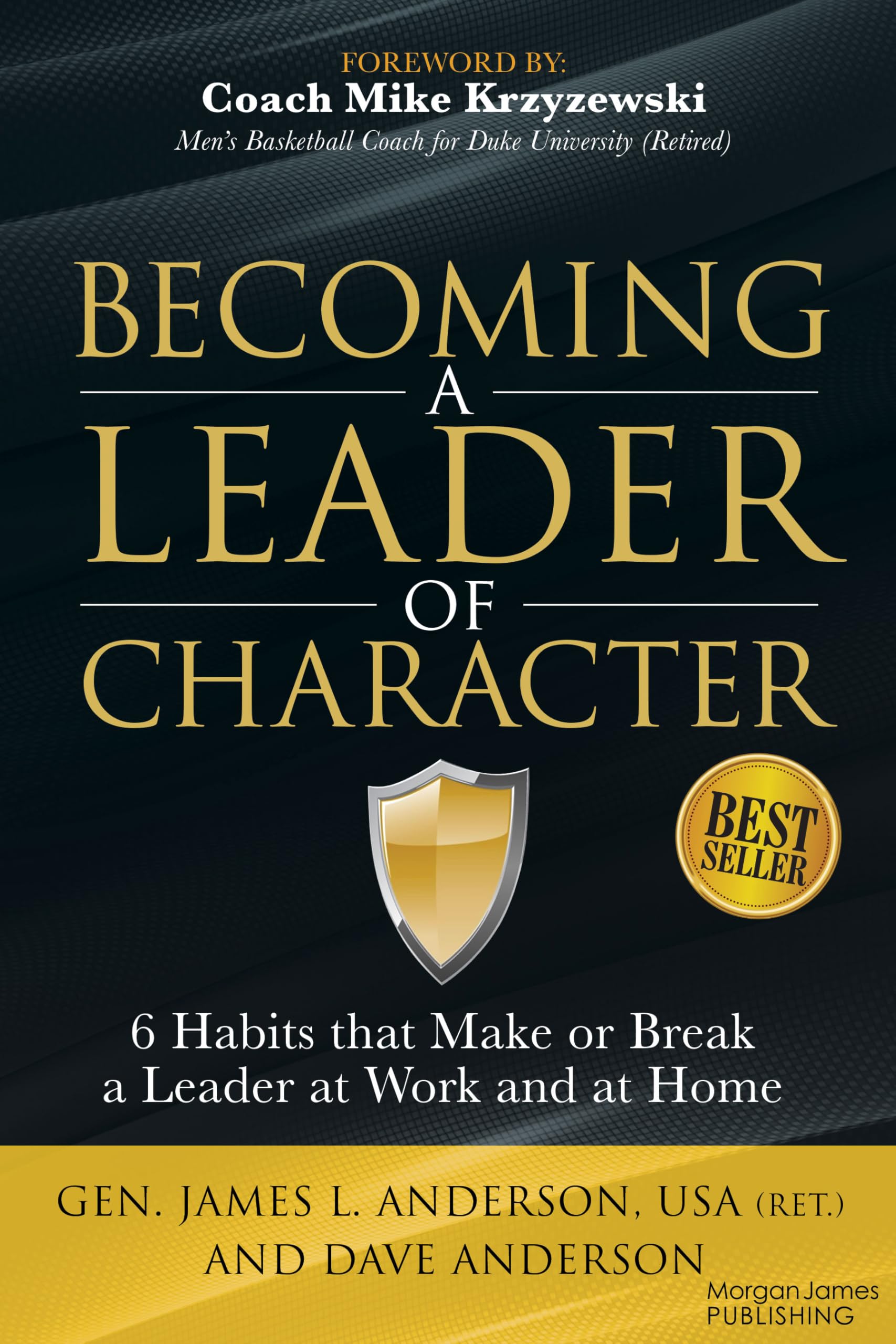 Becoming a Leader of Character: 6 Habits That Make or Break a Leader at Work and at Home,Used