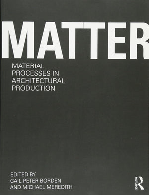 Matter: Material Processes in Architectural Production,Used