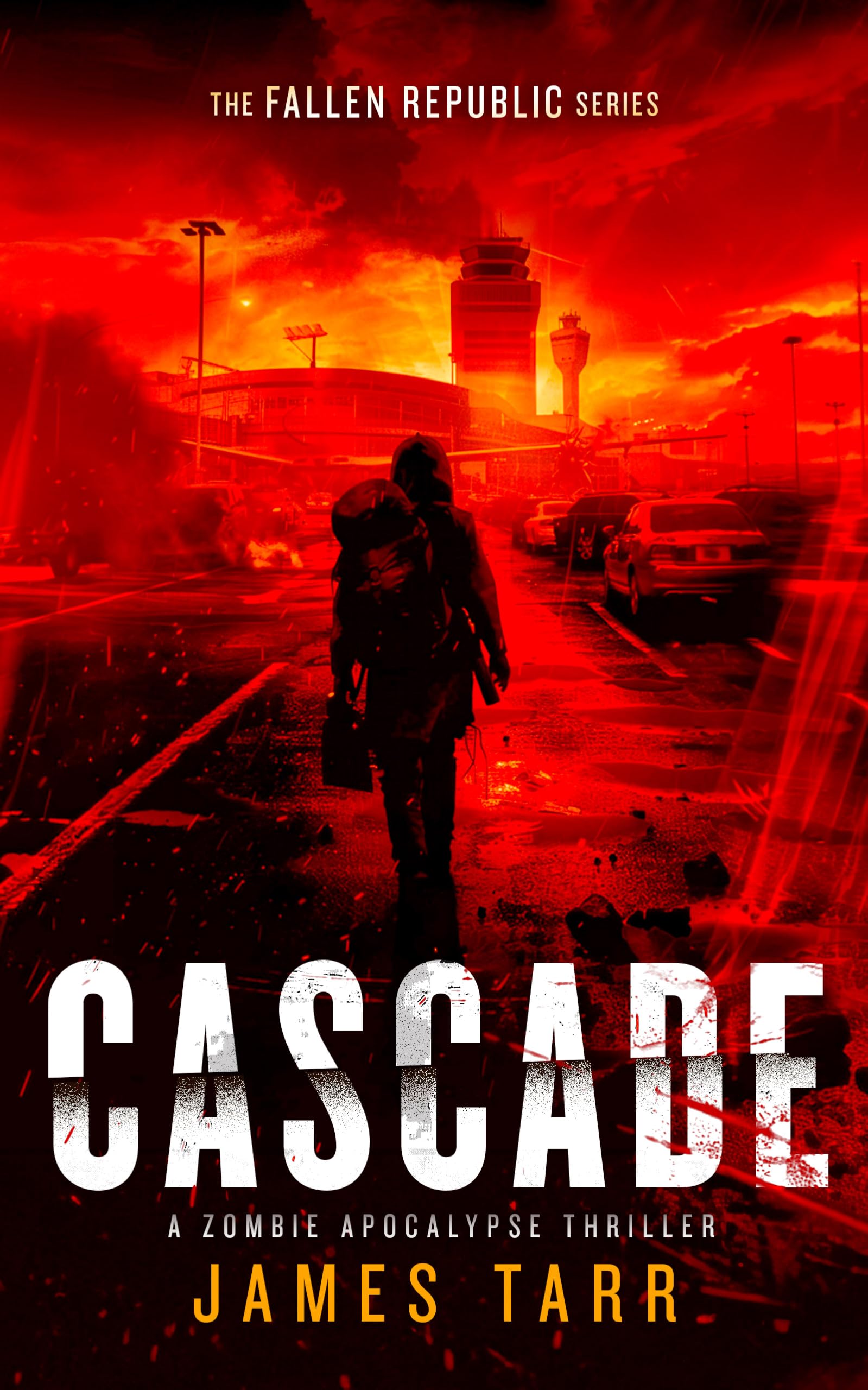 Cascade: A Zombie Apocalypse Thriller (The Fallen Republic, 1)