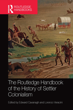 The Routledge Handbook of the History of Settler Colonialism (Routledge History Handbooks),Used