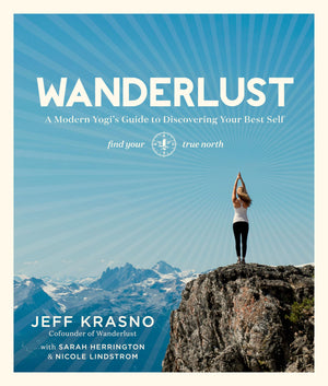 Wanderlust: A Modern Yogi'S Guide To Discovering Your Best Self
