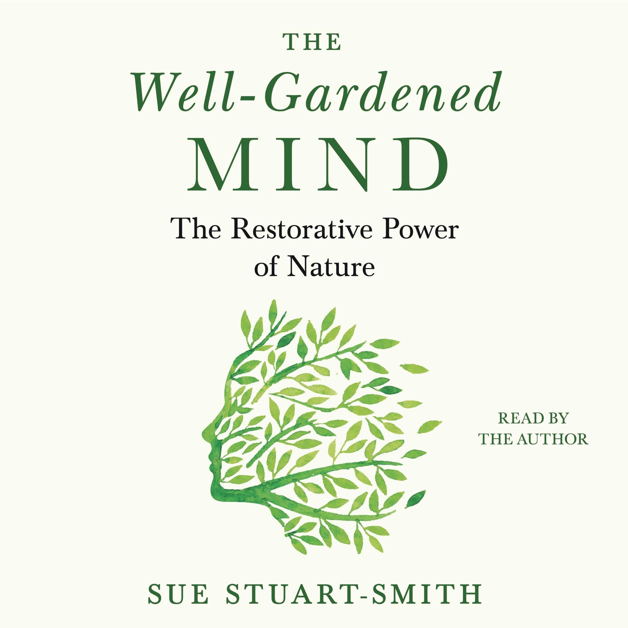The WellGardened Mind: The Restorative Power of Plants, Earth, and the Outdoors,Used