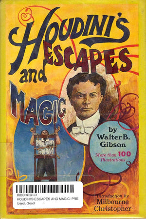 Houdinis Escapes And Magic: Prepared From Houdinis Private Notebooks And Memoranda With The Assistance Of Beatrice Houdini, Wido,Used
