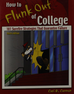 How to Flunk Out of College: 101 Surefire Strategies That Failure,Used