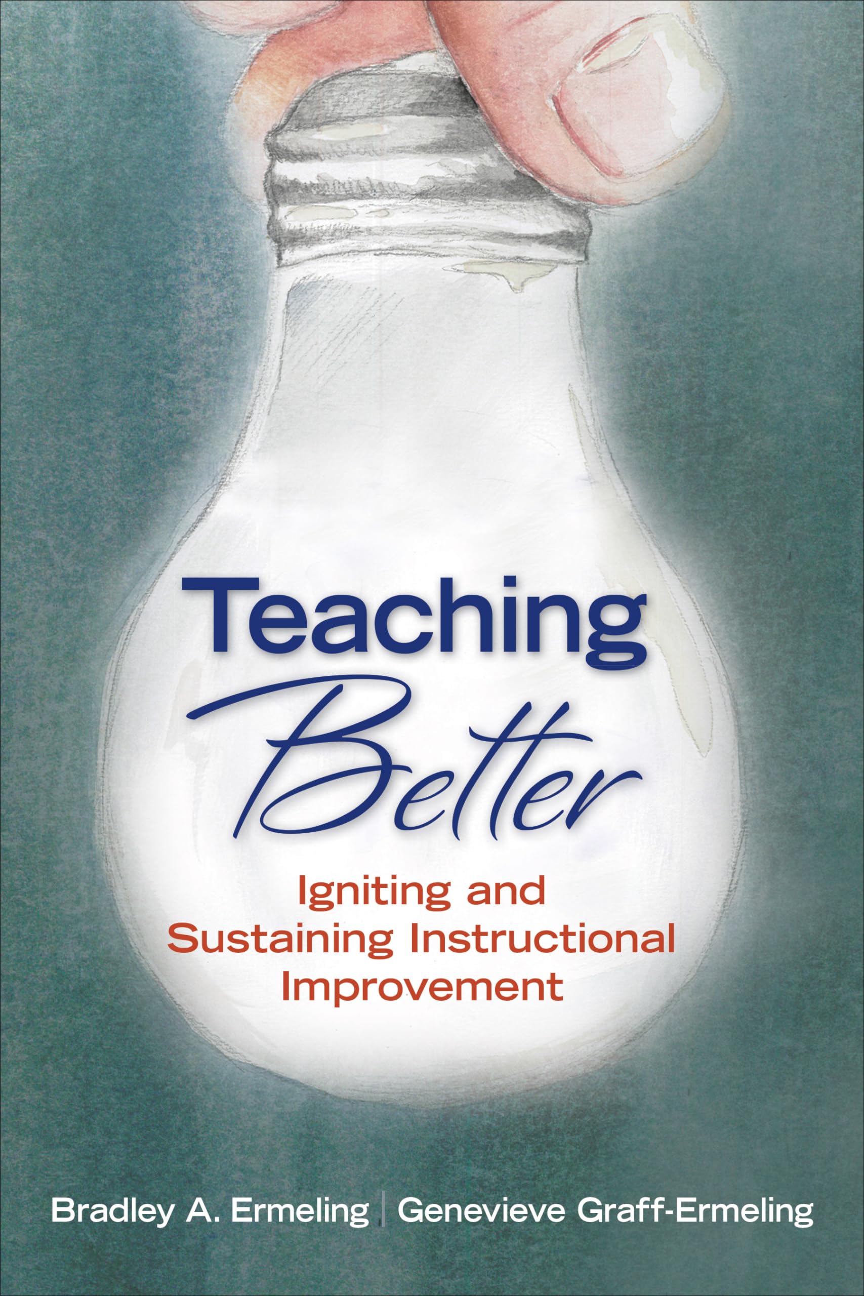 Teaching Better: Igniting and Sustaining Instructional Improvement,New