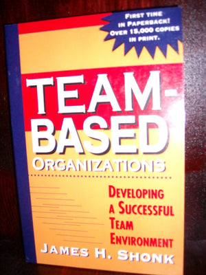 TeamBased Organizations: Developing a Successful Team Environment,Used
