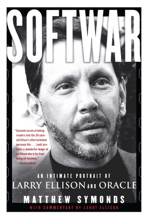 Softwar: An Intimate Portrait Of Larry Ellison And Oracle