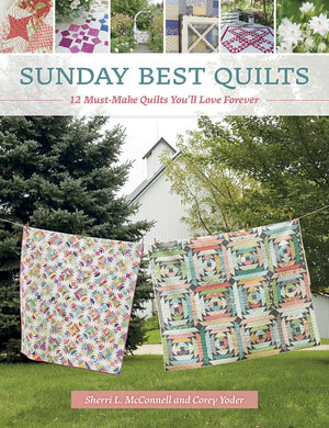Sunday Best Quilts: 12 Mustmake Quilts You'Ll Love Forever
