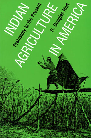 Indian Agriculture In America: Prehistory To The Present,New
