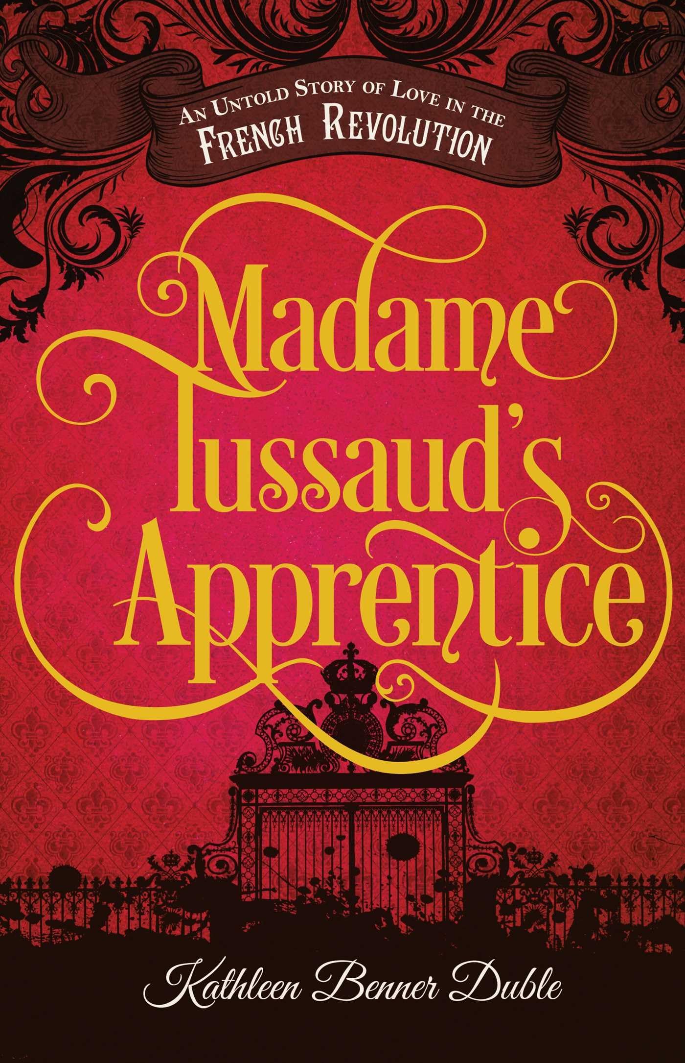 Madame Tussaud's Apprentice: An Untold Story of Love in the French Revolution,Used