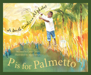 P Is For Palmetto: A South Carolina Alphabet (Discover America State By State Alphabet Series),New