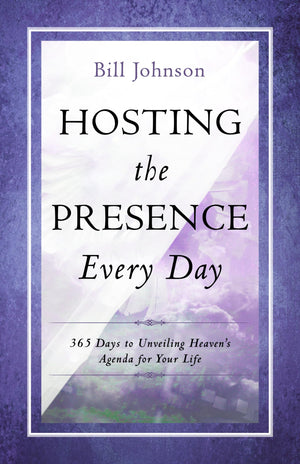 Hosting The Presence Every Day: 365 Days To Unveiling Heaven'S Agenda For Your Life