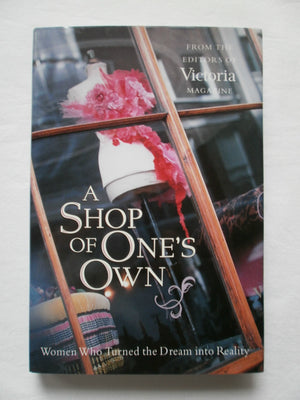 A Shop of One's Own: Women Who Turned the Dream into Reality,New