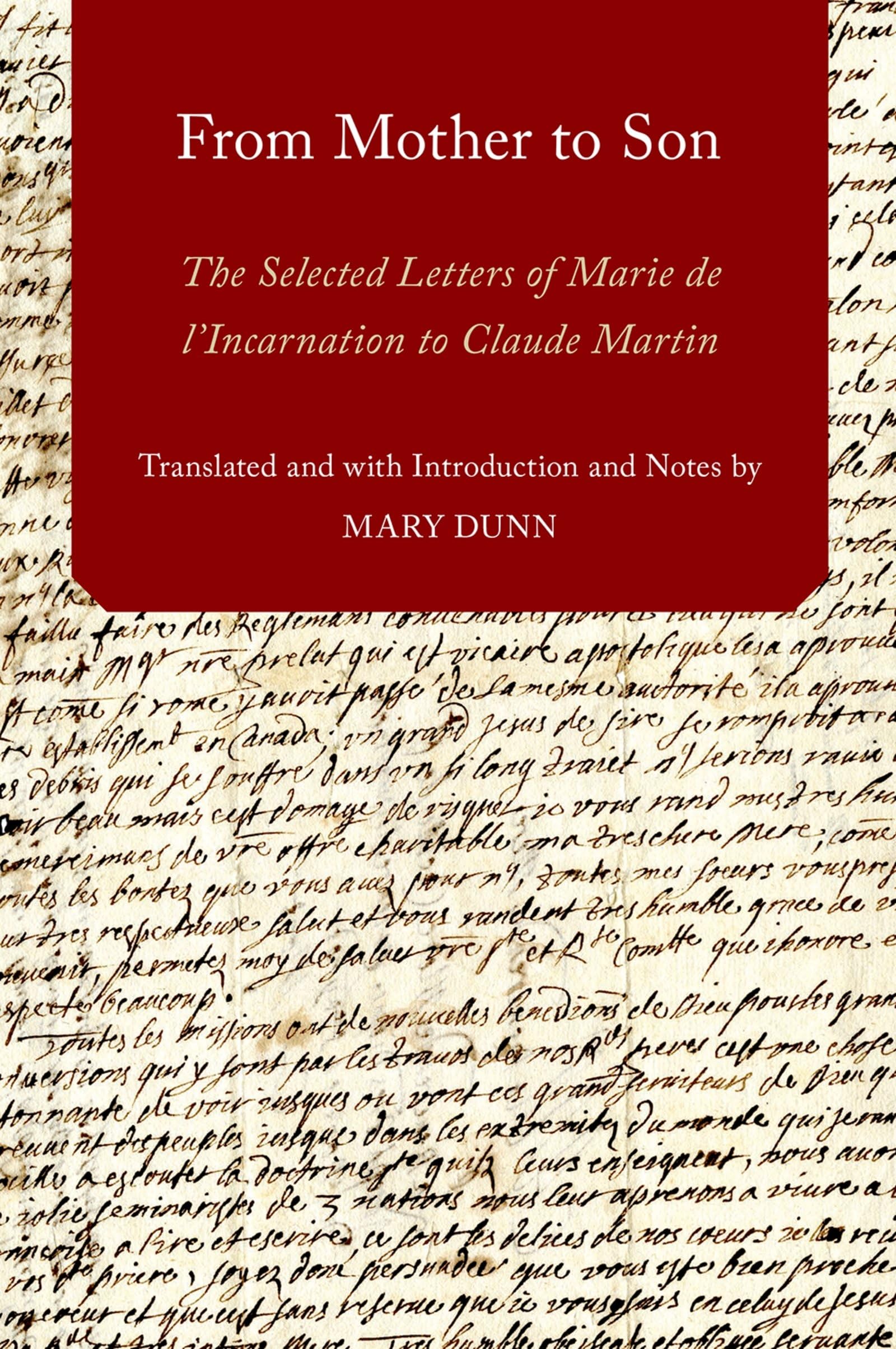 From Mother To Son: The Selected Letters Of Marie De L'Incarnation To Claude Martin (Aar Religions In Translation)
