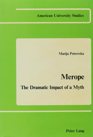 Merope: The Dramatic Impact of a Myth (American University Studies),Used