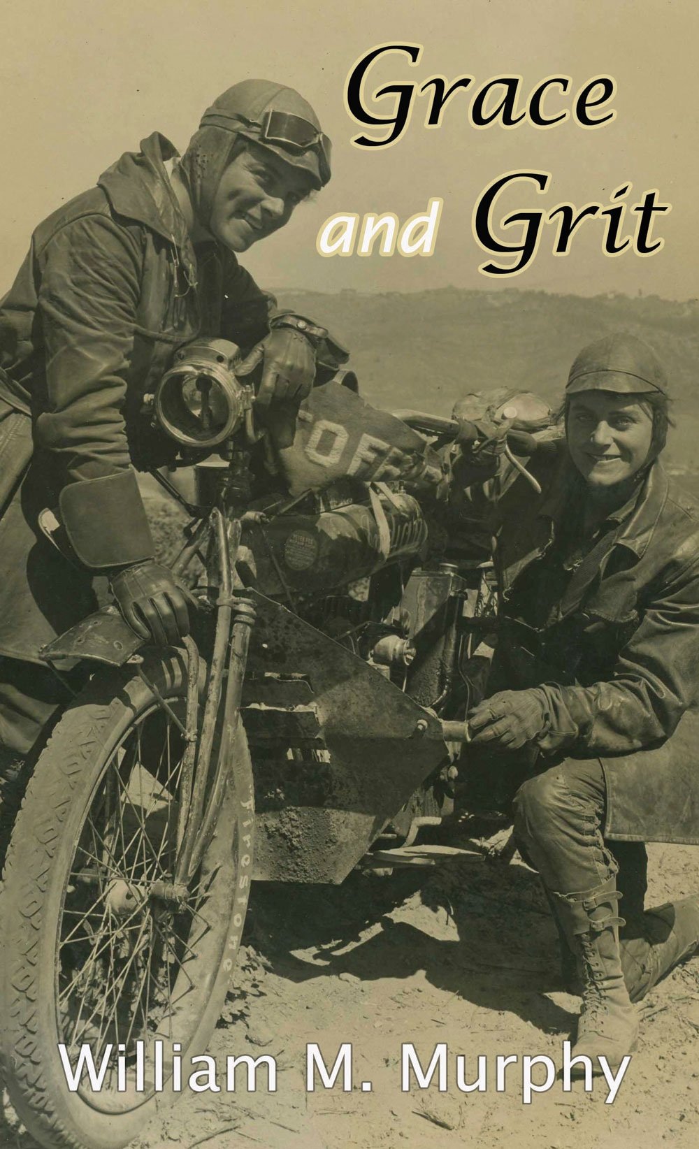Grace and Grit: Motorcycle Dispatches from Early Twentieth Century Women Adventurers,Used