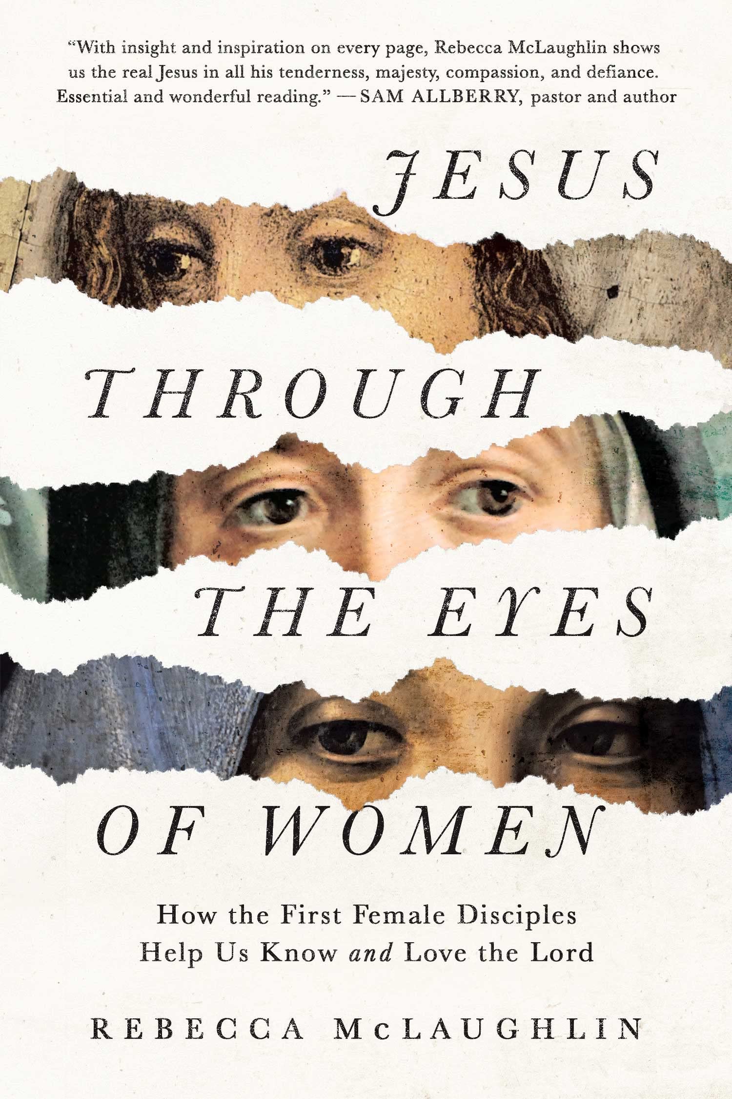 Jesus Through The Eyes Of Women: How The First Female Disciples Help Us Know And Love The Lord
