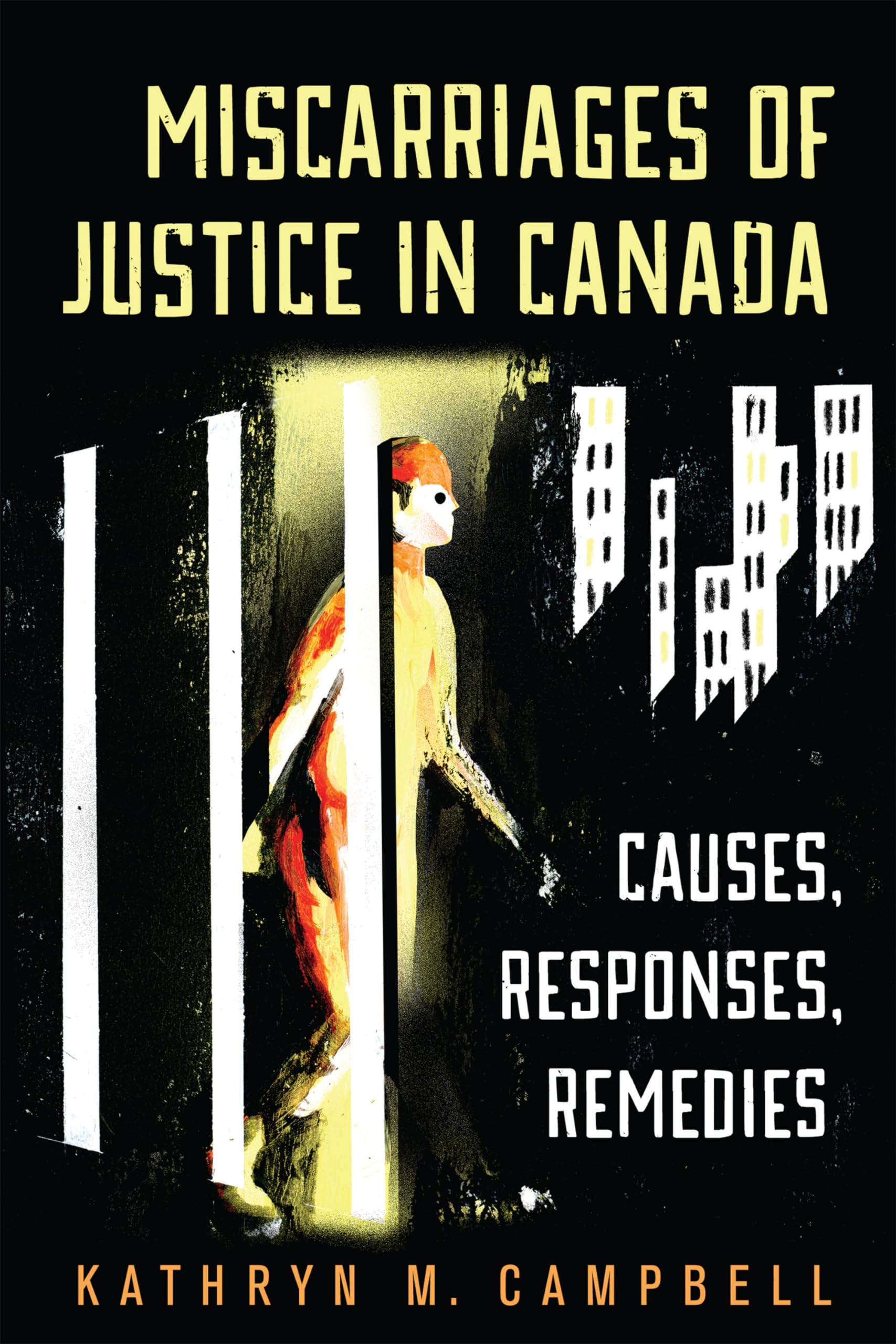 Miscarriages of Justice in Canada: Causes, Responses, Remedies,New