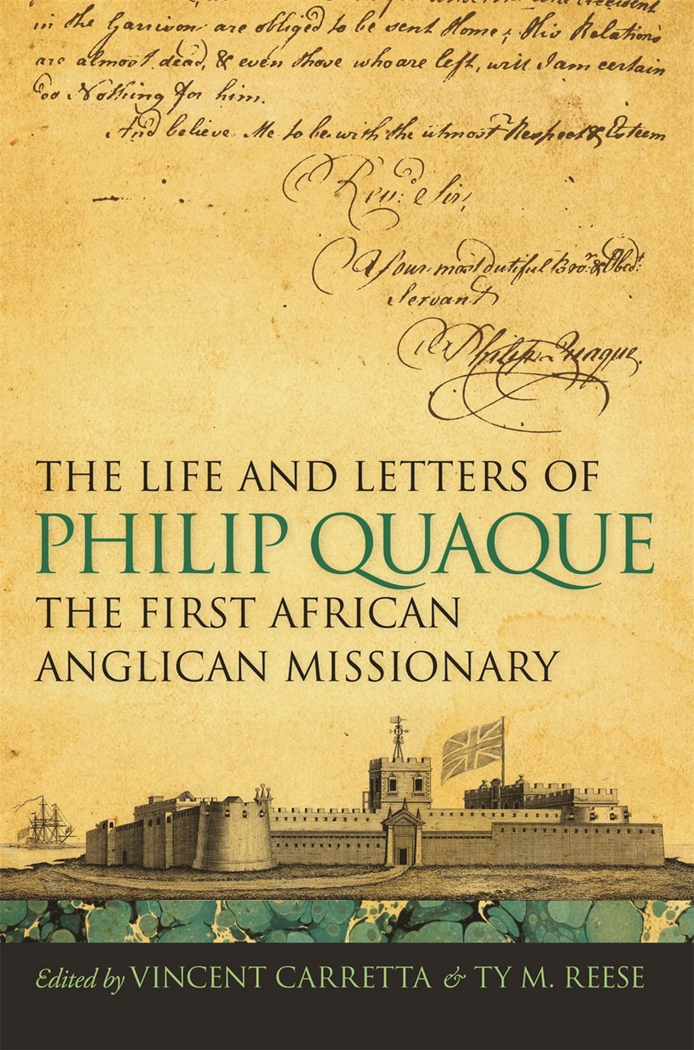 The Life And Letters Of Philip Quaque, The First African Anglican Missionary (Race In The Atlantic World, 17001900 Ser.),Used
