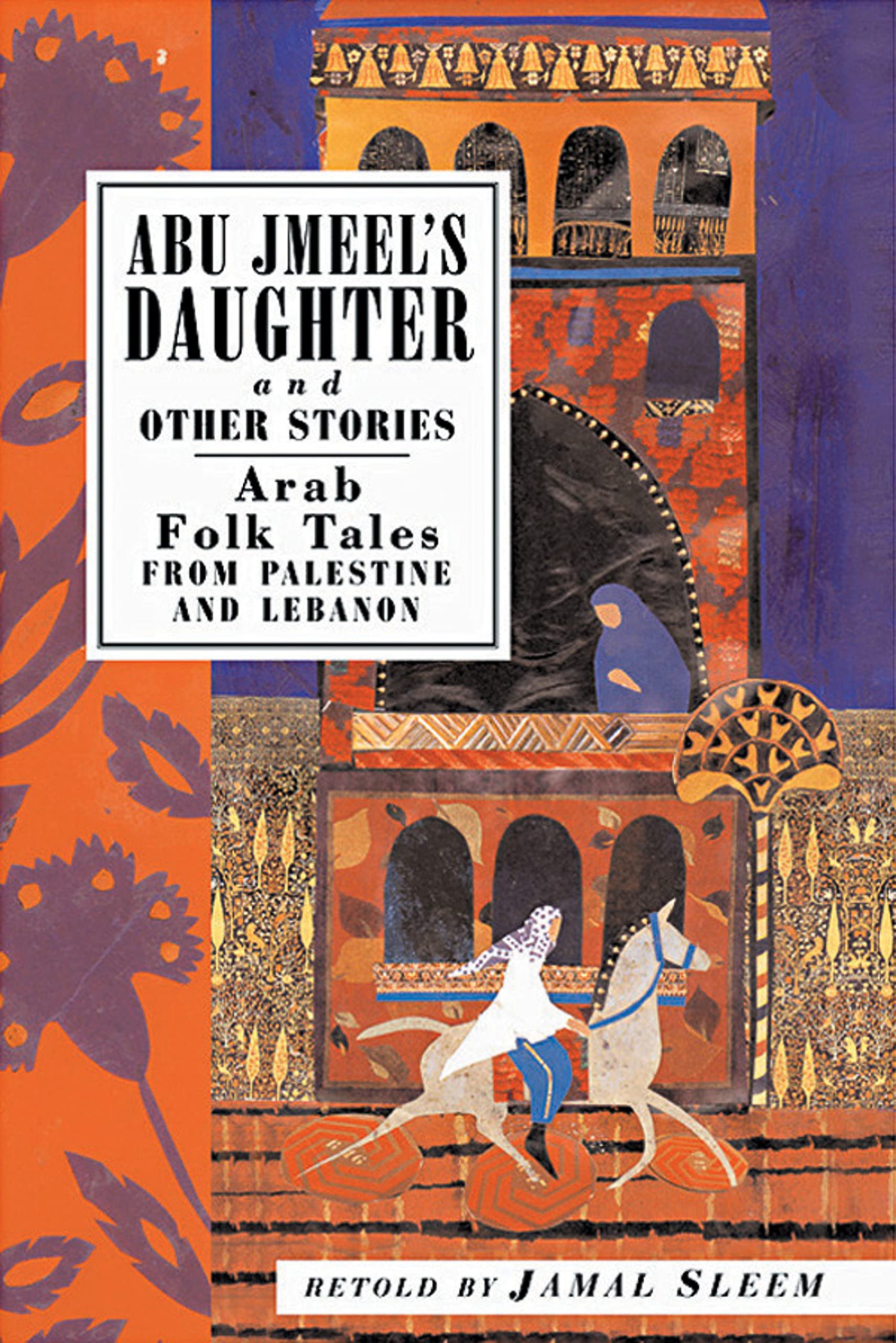 Abu Jmeel's Daughter & Other Stories: Arab Folk Tales from Palestine and Lebanon (International Folk Tales Series),Used