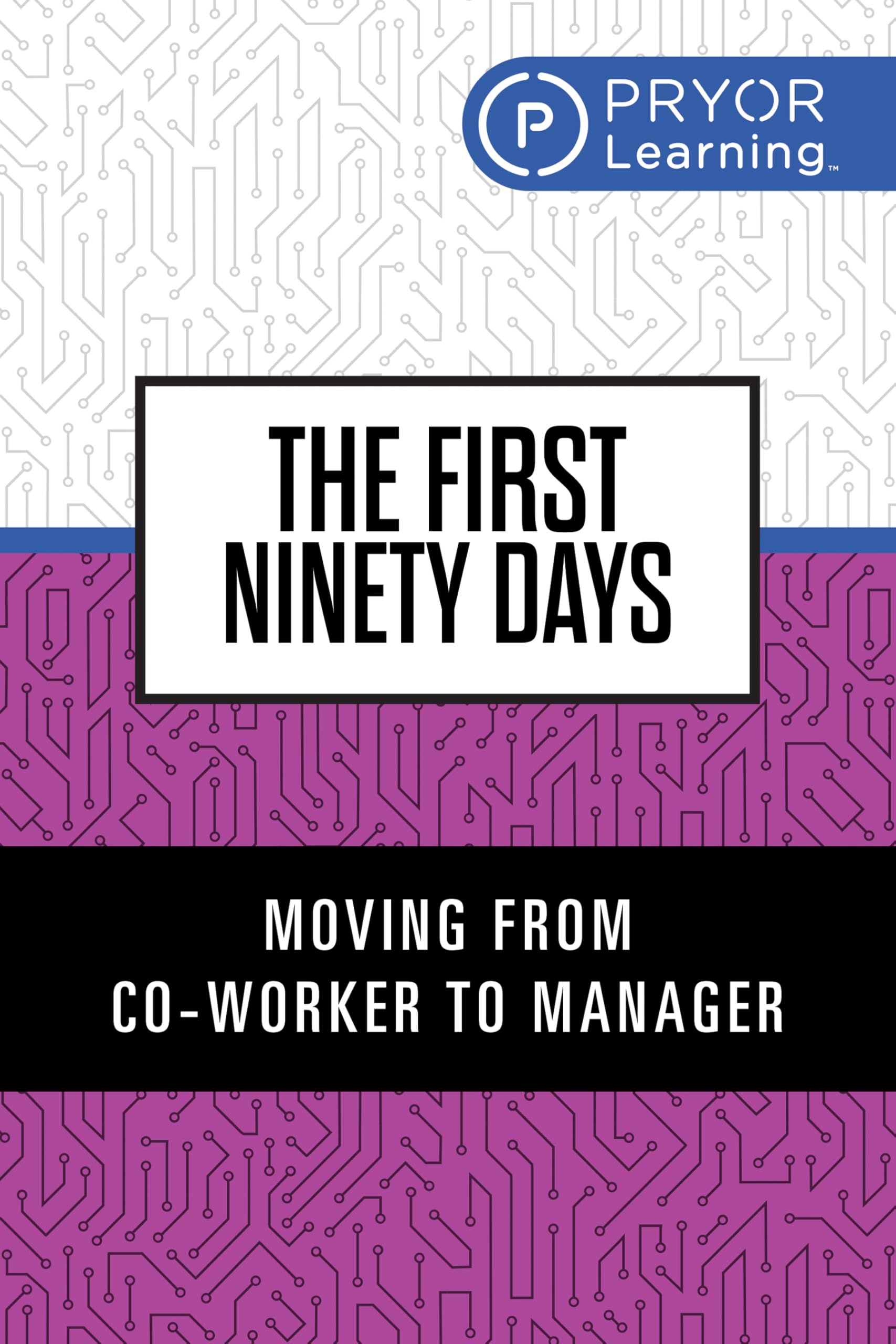 The First Ninety Days: Moving From CoWorker To Manager