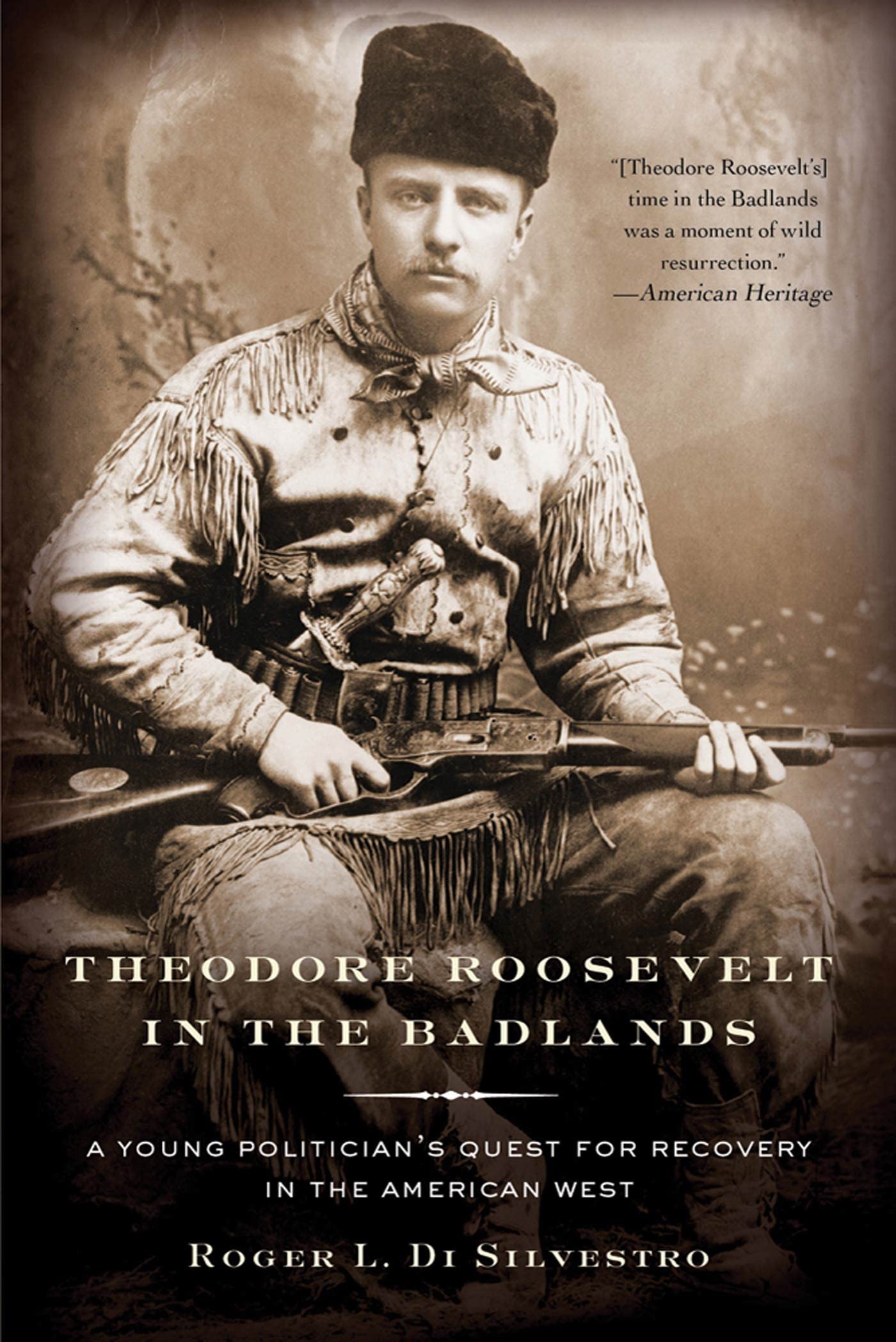 Theodore Roosevelt In The Badlands: A Young Politician'S Quest For Recovery In The American West
