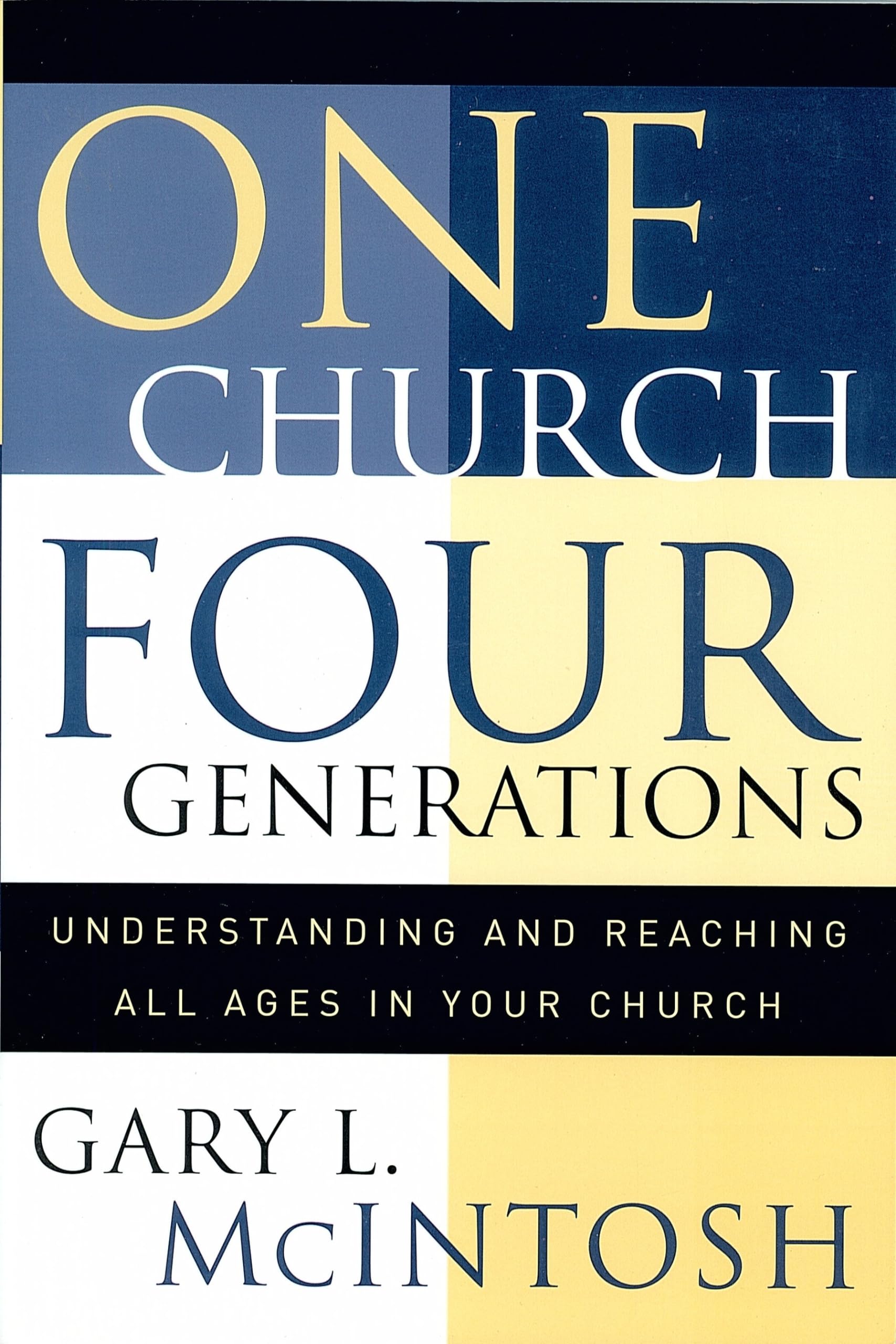One Church, Four Generations: Understanding and Reaching All Ages in Your Church,Used