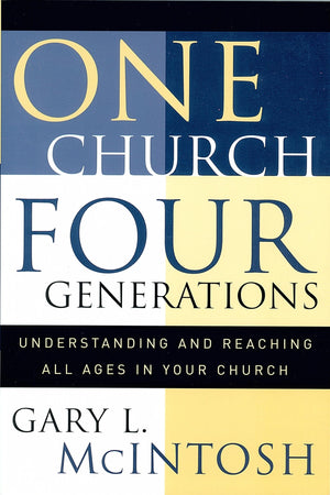 One Church, Four Generations: Understanding and Reaching All Ages in Your Church,Used