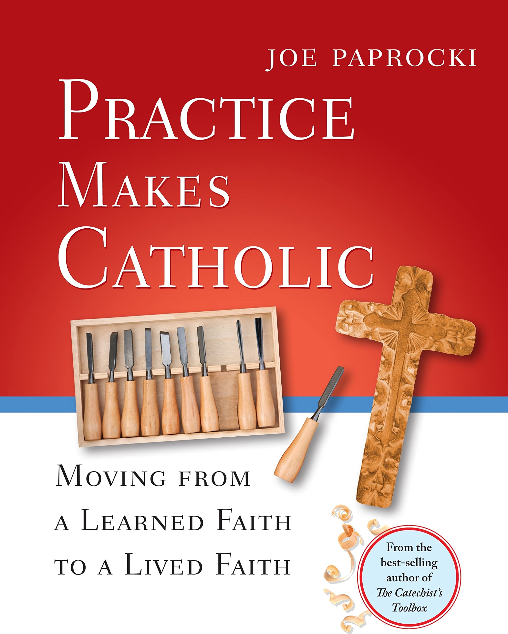 Practice Makes Catholic: Moving From A Learned Faith To A Lived Faith (Toolbox Series),New