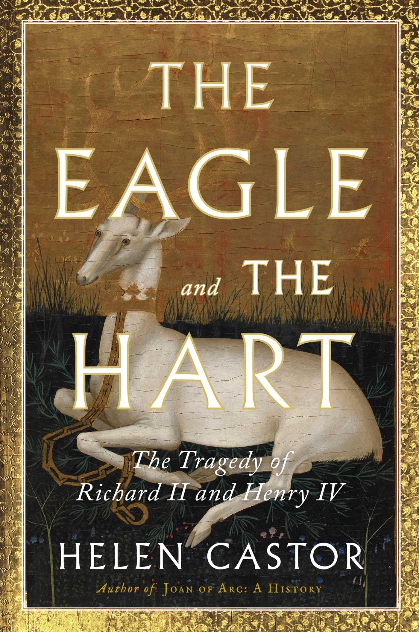 The Eagle and the Hart: The Tragedy of Richard II and Henry IV,New