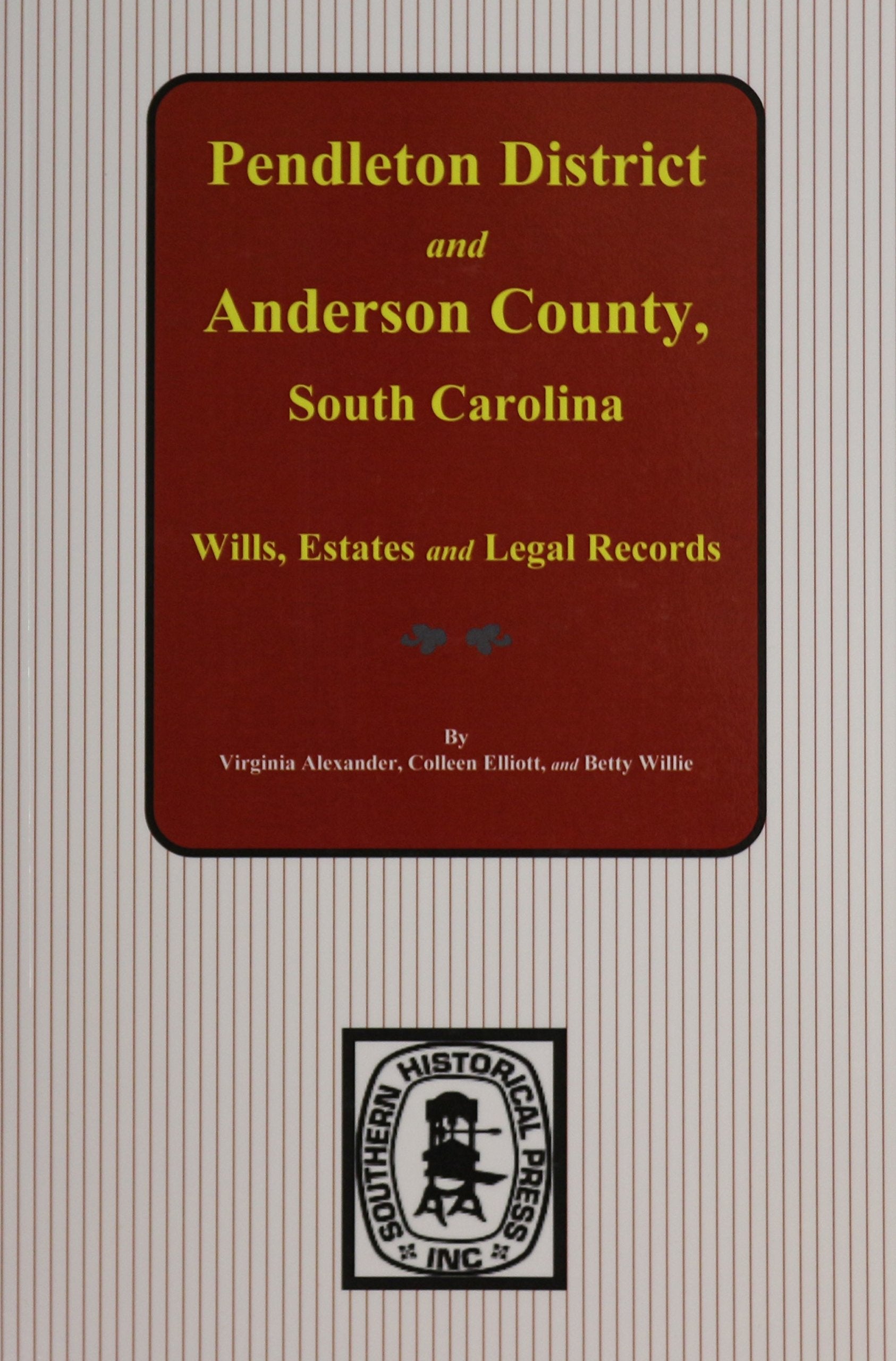 Pendleton District and Anderson County, S.C. Wills, Estates, Inventories, Tax Returns and Census Records,Used