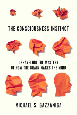 The Consciousness Instinct: Unraveling The Mystery Of How The Brain Makes The Mind,New
