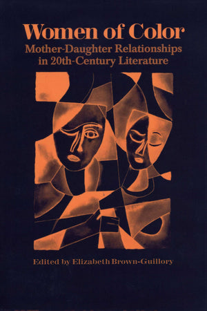 Women of Color: MotherDaughter Relationships in 20thCentury Literature,New