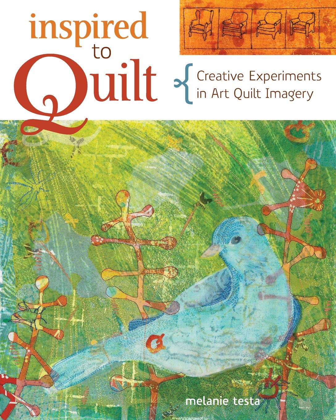 Inspired to Quilt: Creative Experiments in Art Quilt Imagery,Used
