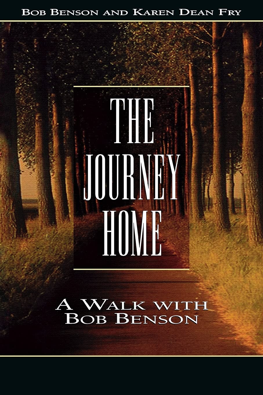 The Journey Home: A Walk With Bob Benson,Used
