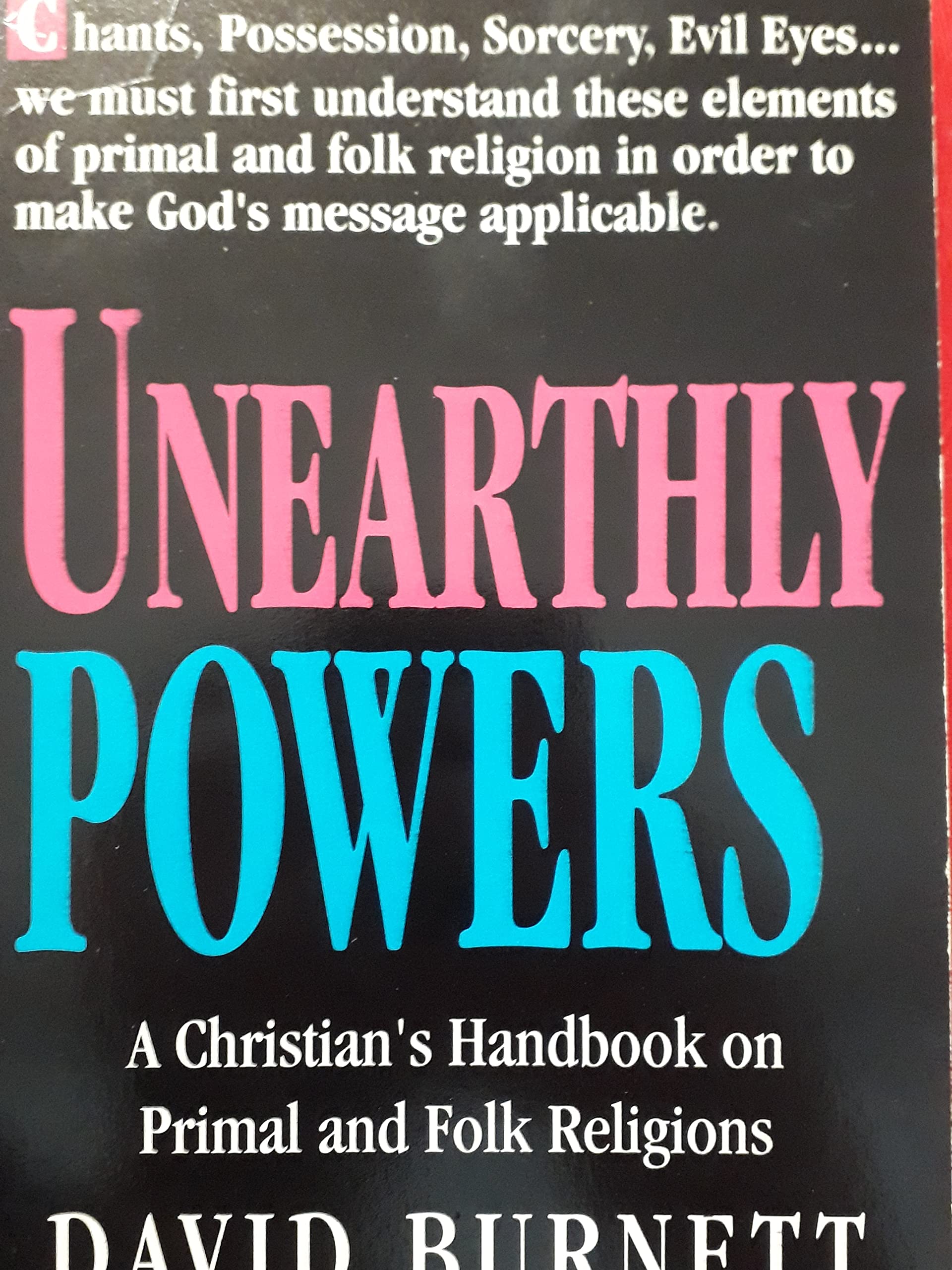 Unearthly Powers: A Christian's Handbook on Primal and Folk Religions,New